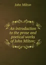 An introduction to the prose and poetical works of John Milton; - Milton John