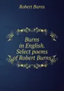 Burns in English. Select poems of Robert Burns - Robert Burns