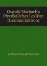 Oswald Marbach.s Physikaliches Lexikon (German Edition) - Gotthard Oswald Marbach