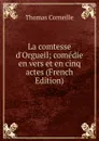 La comtesse d.Orgueil; comedie en vers et en cinq actes (French Edition) - Thomas Corneille