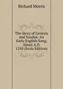 The Story of Genesis and Exodus: An Early English Song, About A.D. 1250 (Scots Edition) - Richard Morris