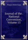 Journal of the . National Convention, Volume 15 - Woman's Relief Corps