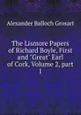 The Lismore Papers of Richard Boyle, First and 