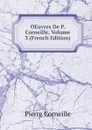OEuvres De P. Corneille, Volume 3 (French Edition) - Pierre Corneille