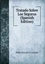 Tratado Sobre Los Seguros (Spanish Edition) - Pedro Estasén y Cortada