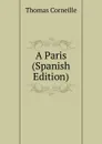 A Paris (Spanish Edition) - Thomas Corneille