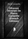 OEuvres Diverses De Pierre Corneille (French Edition) - Pierre Corneille