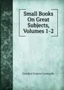 Small Books On Great Subjects, Volumes 1-2 - Caroline Frances Cornwallis