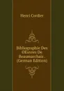 Bibliographie Des OEuvres De Beaumarchais . (German Edition) - Henri Cordier