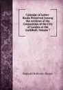 Calendar of Letter-Books Preserved Among the Archives of the Corporation of the City of London at the Guildhall, Volume 7 - Reginald Robinson Sharpe