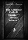 The American Catholic Quarterly Review, Volume 1 - James Andrew Corcoran