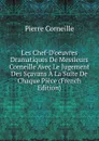 Les Chef-D.oeuvres Dramatiques De Messieurs Corneille Avec Le Jugement Des Scavans A La Suite De Chaque Piece (French Edition) - Pierre Corneille