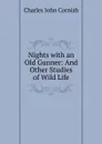 Nights with an Old Gunner: And Other Studies of Wild Life - Charles John Cornish