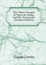 The Three Voyages of Vasco De Gama, and His Viceroyalty (German Edition) - Gaspar Corrêa