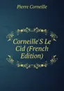Corneille.S Le Cid (French Edition) - Pierre Corneille