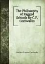The Philosophy of Ragged Schools By C.F. Cornwallis - Caroline Frances Cornwallis