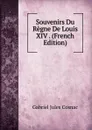 Souvenirs Du Regne De Louis XIV . (French Edition) - Gabriel Jules Cosnac