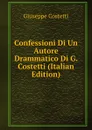 Confessioni Di Un Autore Drammatico Di G. Costetti (Italian Edition) - Giuseppe Costetti