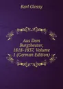 Aus Dem Burgtheater, 1818-1837, Volume 1 (German Edition) - Karl Glossy