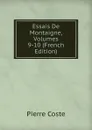 Essais De Montaigne, Volumes 9-10 (French Edition) - Pierre Coste