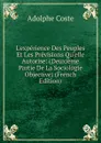 L.experience Des Peuples Et Les Previsions Qu.elle Autorise: (Deuxieme Partie De La Sociologie Objective) (French Edition) - Adolphe Coste