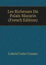 Les Richesses Du Palais Mazarin (French Edition) - Gabriel Jules Cosnac