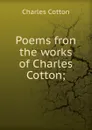 Poems fron the works of Charles Cotton; - Charles Cotton