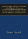 Loci Theologici: Cum Pro Adstruenda Veritate Tum Pro Destruenda Quorumvis Contradicentium Falsitate Per Theses Nervose Solide Et Copiose Explicati, Volumes 9-10 (Latin Edition) - Johann Gerhard