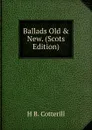 Ballads Old . New. (Scots Edition) - H B. Cotterill