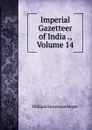 Imperial Gazetteer of India ., Volume 14 - William Stevenson Meyer