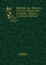 Mathilde, Ou, Memoires Tires De L.histoire Des Croisades, Volumes 5-6 (French Edition) - Cottin
