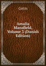 Amalia Mansfield, Volume 3 (Danish Edition) - Cottin