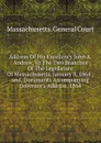 Address Of His Excellency John A. Andrew, To The Two Branches Of The Legislature Of Massachusetts, January 8, 1864 ; and, Documents Accompanying Governor.s Address, 1864 - Massachusetts. General court