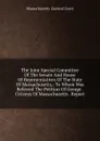 The Joint Special Committee Of The Senate And House Of Representatives Of The State Of Massachusetts,: To Whom Was Referred The Petition Of George . Citizens Of Massachusetts . Report - Massachusetts. General court