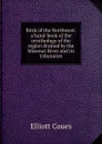 Birds of the Northwest: a hand-book of the ornithology of the region drained by the Missouri River and its tributaries - Elliott Coues