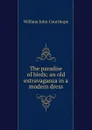 The paradise of birds; an old extravaganza in a modern dress - Courthope William John
