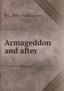 Armageddon and after - W.L. Courtney