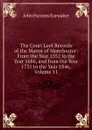 The Court Leet Records of the Manor of Manchester: From the Year 1552 to the Year 1686, and from the Year 1731 to the Year 1846, Volume 11 - J. P. Earwaker