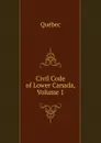 Civil Code of Lower Canada, Volume 1 - Québec