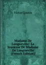 Madame De Longueville: La Jeunesse De Madame De Longueville (French Edition) - Cousin Victor