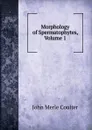 Morphology of Spermatophytes, Volume 1 - John Merle