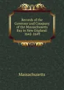 Records of the Governor and Company of the Massachusetts Bay in New England: 1642-1649 - Massachusetts