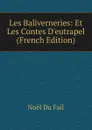 Les Baliverneries: Et Les Contes D.eutrapel (French Edition) - Noël Du Fail