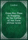 From Hay-Time to Hopping, by the Author of .our Farm of Four Acres.. - Coulton
