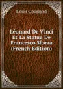 Leonard De Vinci Et La Statue De Francesco Sforza (French Edition) - Louis Courajod