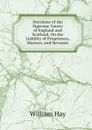 Decisions of the Supreme Courts of England and Scotland, On the Liability of Proprietors, Masters, and Servants - William Hay
