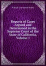 Reports of Cases Argued and Determined in the Supreme Court of the State of California, Volume 1 - Willaim Gouverneur Morris