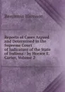 Reports of Cases Argued and Determined in the Supreme Court of Judicature of the State of Indiana / by Horace E. Carter, Volume 2 - Benjamin Harrison