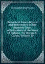 Reports of Cases Argued and Determined in the Supreme Court of Judicature of the State of Indiana / by Horace E. Carter, Volume 30 - Benjamin Harrison