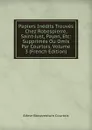 Papiers Inedits Trouves Chez Robespierre, Saint-Just, Payan, Etc: Supprimes Ou Omis Par Courtois, Volume 3 (French Edition) - Edme-Bonaventure Courtois